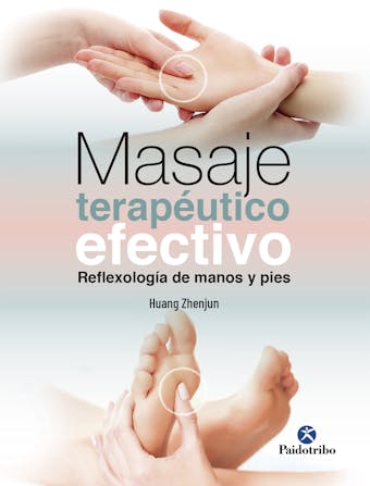 Masaje terapéutico efectivo: Reflexología de manos y pies (Color) - Huang Zhenjun