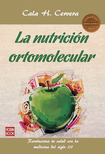 La nutrición ortomolecular: Revoluciona tu salud con la medicina del siglo XXI - Cala H. Cervera