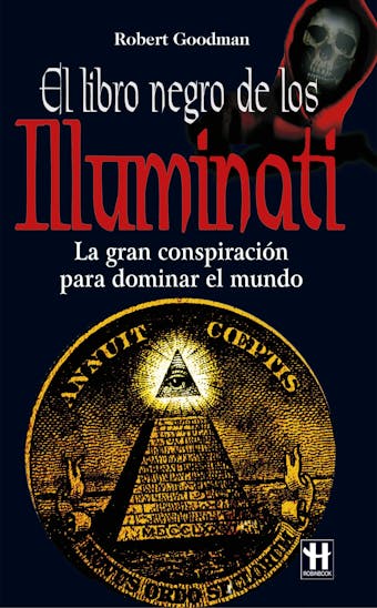 El libro negro de los Illuminati: La gran conspiración para dominar el mundo