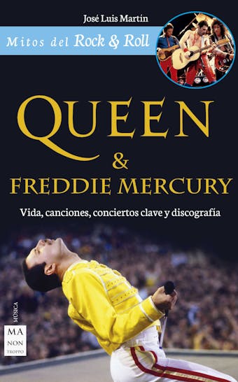 Queen & Freddie Mercury: Vida, canciones, conciertos clave y discografía - José Luis Martín