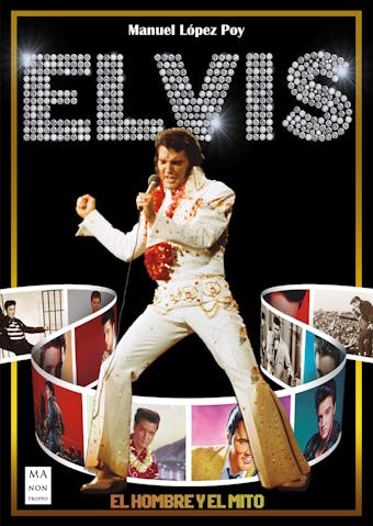 Elvis: El hombre y el mito - Manuel López Poy