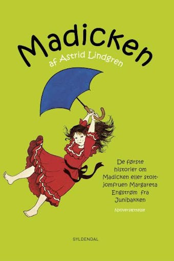 Madicken: De fÃ¸rste historier om Madicken eller stoltjomfruen Margareta EngstrÃ¸m fra Junibakken - Astrid Lindgren