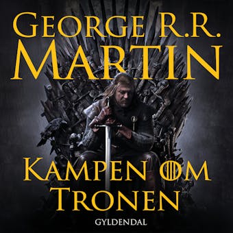 Kampen om tronen: A Game of Thrones/ 1 - George R. R. Martin