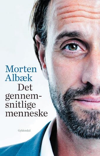 Det gennemsnitlige menneske: Om at lede sig selv og andre - Stig Matthiesen, Morten Albæk
