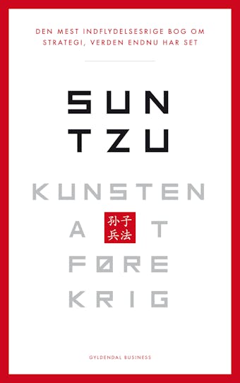 Kunsten at føre krig: Den vigtigste bog om strategi, verden endnu har set - Sun Tzu
