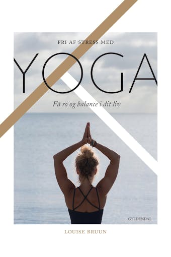 Fri af stress med yoga - Louise Bruun