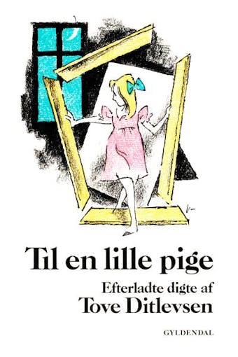 Til en lille pige: Efterladte digte af Tove Ditlevsen - Tove Ditlevsen