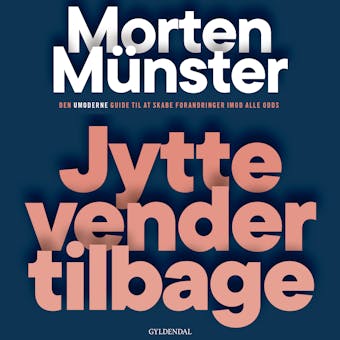 Jytte vender tilbage: Den umoderne guide til at skabe forandringer imod alle odds - Morten Münster
