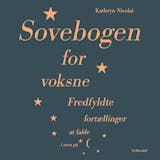 Omslag til Sovebogen for voksne : Fredfyldte fortællinger at falde i søvn på