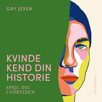 Kvinde Kend Din Historie: Spejl dig i fortiden - Gry Jexen