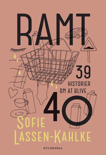 Ramt: 39 historier om at blive 40 - Sofie Lassen-Kahlke