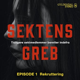Sektens greb - Rekruttering EP#1: Tidligere sektmedlemmer beretter indefra - undefined