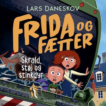 Frida og FÃ¦tter - Skrald, stÃ¸j og stinkdyr - Lars Daneskov