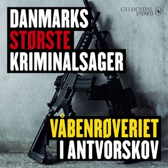 Danmarks største kriminalsager: Våbenrøveriet i Antvorskov - undefined