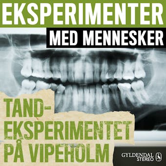 Eksperimenter med mennesker - Tandeksperimentet på Vipeholm - Gyldendal Stereo