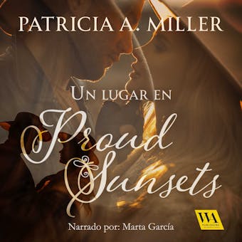 Un lugar en Proud Sunsets - Patricia A. Miller