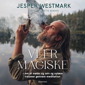 Vi er magiske: - om at møde sig selv og opløse traumer gennem meditation