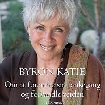 Om at forandre sin tankegang og forvandle verden - Byron Katie