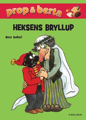 Prop og Berta - Heksens bryllup - Bent Solhof