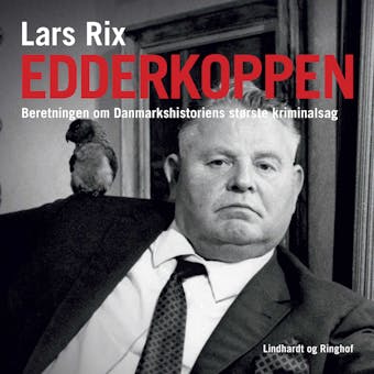 Edderkoppen. Beretningen om Danmarkshistoriens største kriminalsag - Lars Rix