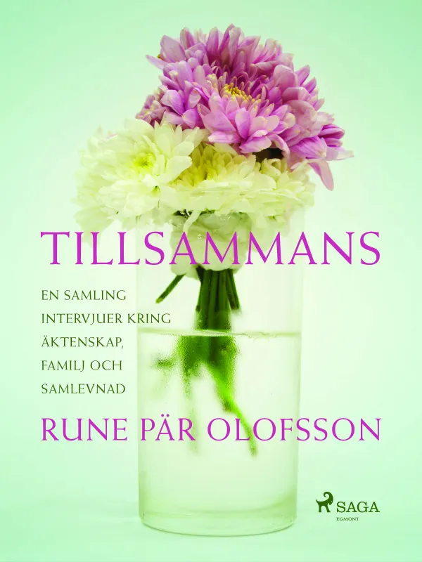 Tillsammans : en samling intervjuer kring äktenskap, familj och samlevnad