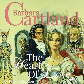The Heart Of Love (Barbara Cartland’s Pink Collection 30) - Barbara Cartland