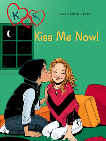 K for Kara 3 - Kiss Me Now! - Line Kyed Knudsen