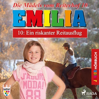 Die MÃ¤dels vom Reiterhof 10: Ein riskanter Reitausflug - HÃ¶rbuch Junior Emilia - undefined