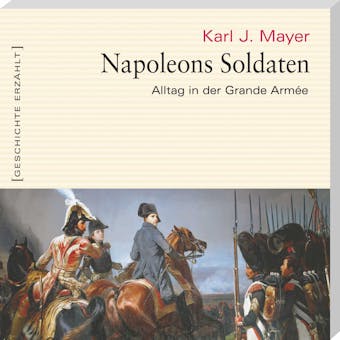 Napoleons Soldaten - Karl J Mayer