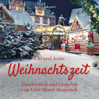 Weihnachtszeit - Geschichten und Gedichte von Eifel-Mosel-HunsrÃ¼ck - Christel Aretz