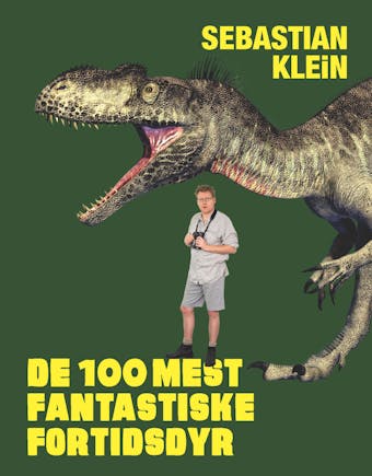 De 100 mest fantastiske fortidsdyr - Sebastian Klein