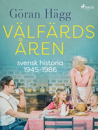 Välfärdsåren : svensk historia 1945-1986 - undefined