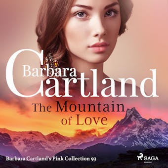 The Mountain of Love (Barbara Cartland’s Pink Collection 93)