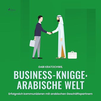 Business-Knigge: Arabische Welt - Erfolgreich kommunizieren mit arabischen GeschÃ¤ftspartnern - undefined