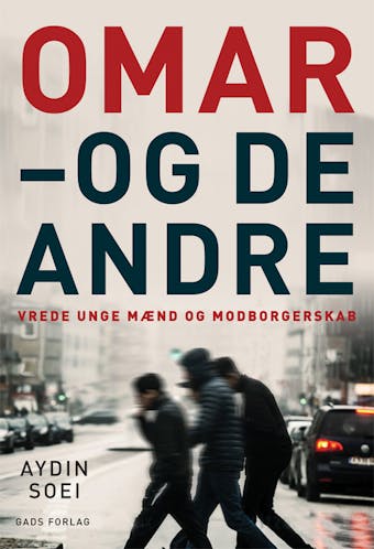 Omar - og de andre: Vrede unge mænd og modborgerskab - Aydin Soei