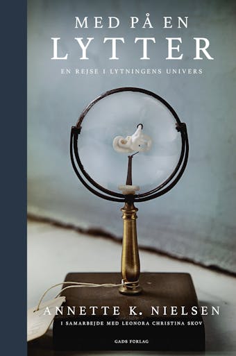 Med på en lytter: En rejse i lytningens univers - Leonora Christina Skov, Annette K. Nielsen