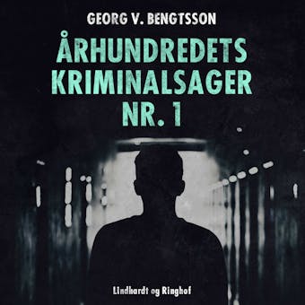 Ã…rhundredets kriminalsager nr. 1 - Georg V. Bengtsson