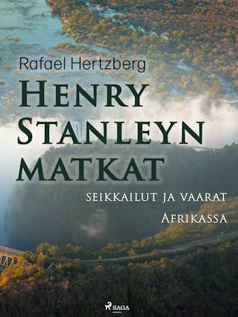 Henry Stanleyn matkat, seikkailut ja vaarat Afrikassa - Rafael Hertzberg