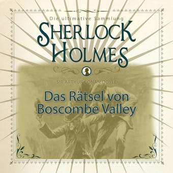 Sherlock Holmes: Das Rätsel von Boscombe Valley - Die ultimative Sammlung - Arthur Conan Doyle