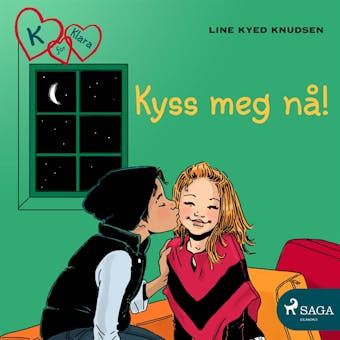 K for Klara 3 - Kyss meg nå! - Line Kyed Knudsen