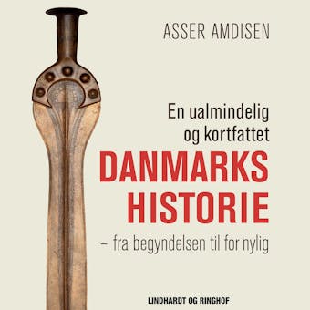 En ualmindelig og kortfattet Danmarkshistorie - Asser Amdisen