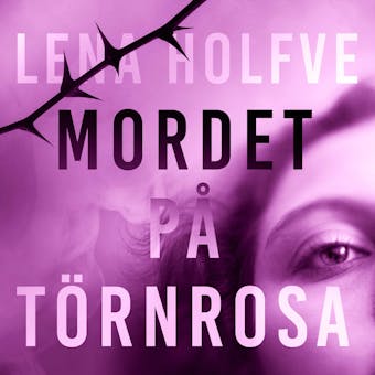 Mordet på Törnrosa - Lena Holfve