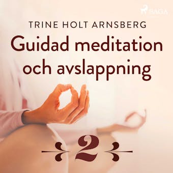 Guidad meditation och avslappning - Del 2 - Trine Holt Arnsberg