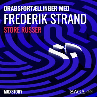 Genåbnede kriminalsager med Frederik Strand - Store Russer - Moxstory Aps