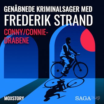 Genåbnede kriminalsager med Frederik Strand - Conny/Connie-drabene - Moxstory Aps