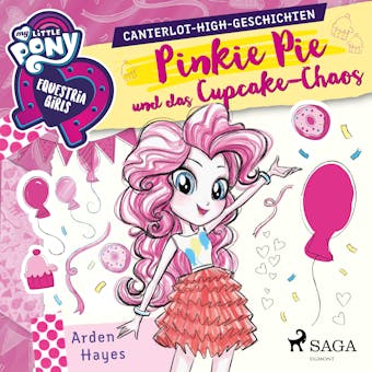 My Little Pony - Equestria Girls - Pinkie Pie und das Cupcake-Chaos - Arden Hayes