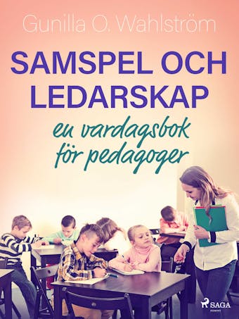 Samspel och ledarskap: en vardagsbok för pedagoger - undefined