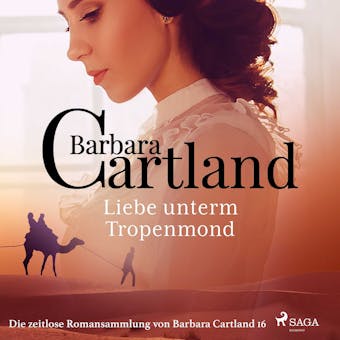 Liebe unterm Tropenmond (Die zeitlose Romansammlung von Barbara Cartland 16) - Barbara Cartland