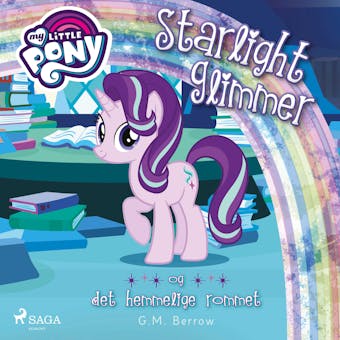 My Little Pony - Starlight Glimmer og det hemmelige rommet - G. M. Berrow