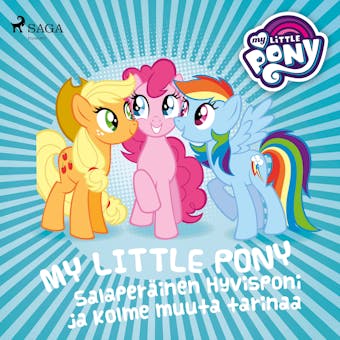 My Little Pony - SalaperÃ¤inen Hyvisponi ja kolme muuta tarinaa - Eri tekijÃ¶itÃ¤
